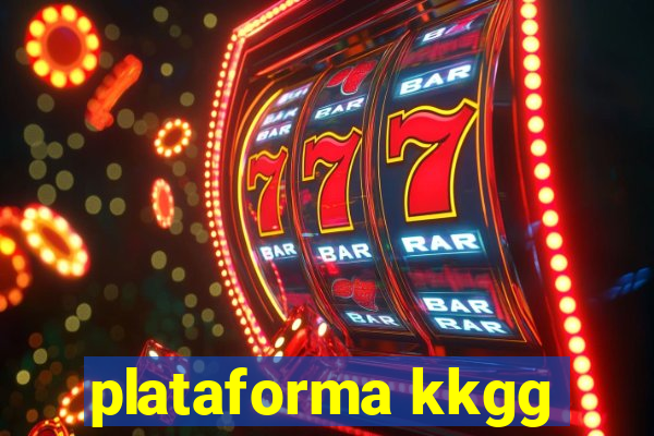 plataforma kkgg